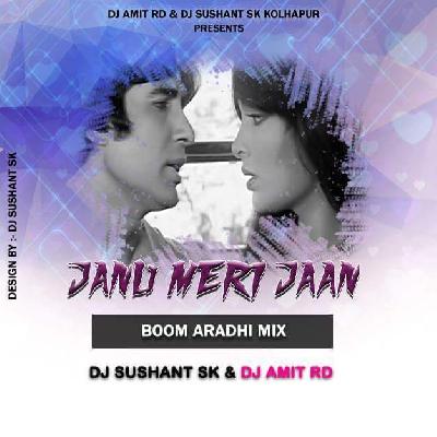 JANU MERI JAAN --DJ SHUSHANT SK & DJ AMIT RD